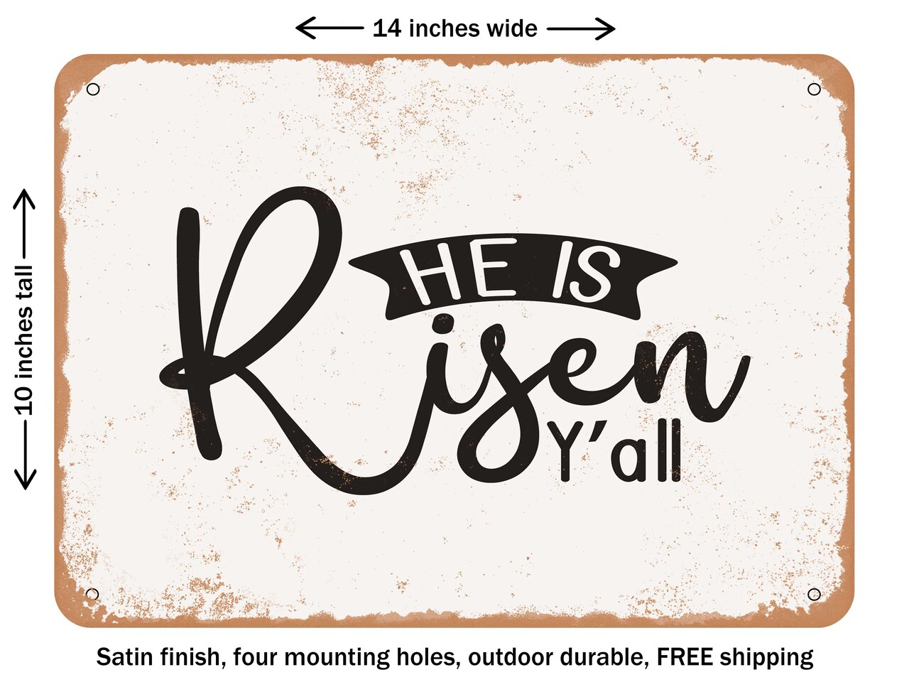 DECORATIVE METAL SIGN - He is Riser Y'all - Vintage Rusty Look